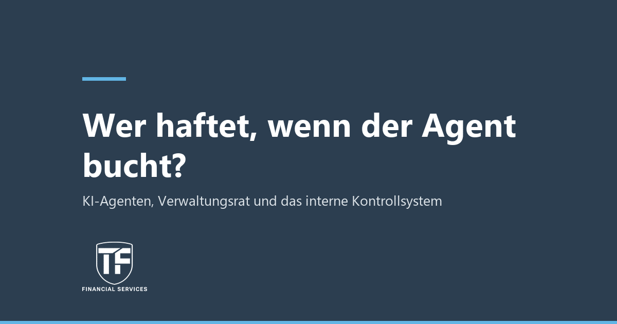 Titelkarte: Wer haftet, wenn der Agent bucht? KI-Agenten, Verwaltungsrat und internes Kontrollsystem